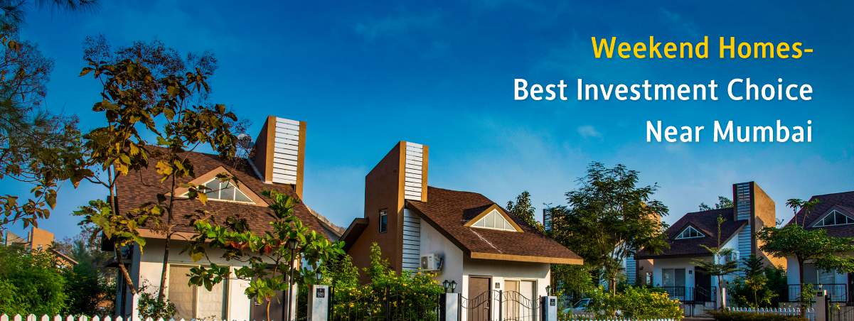 Weekend Homes-Best Investment choice near Mumbai